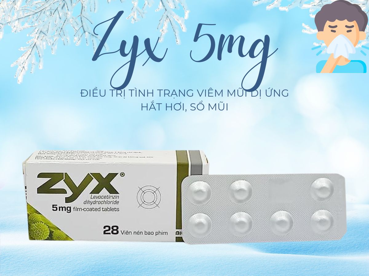Thuốc Zyx 5mg điều trị tình trạng viêm mũi dị ứng, viêm kết mạc dị ứng