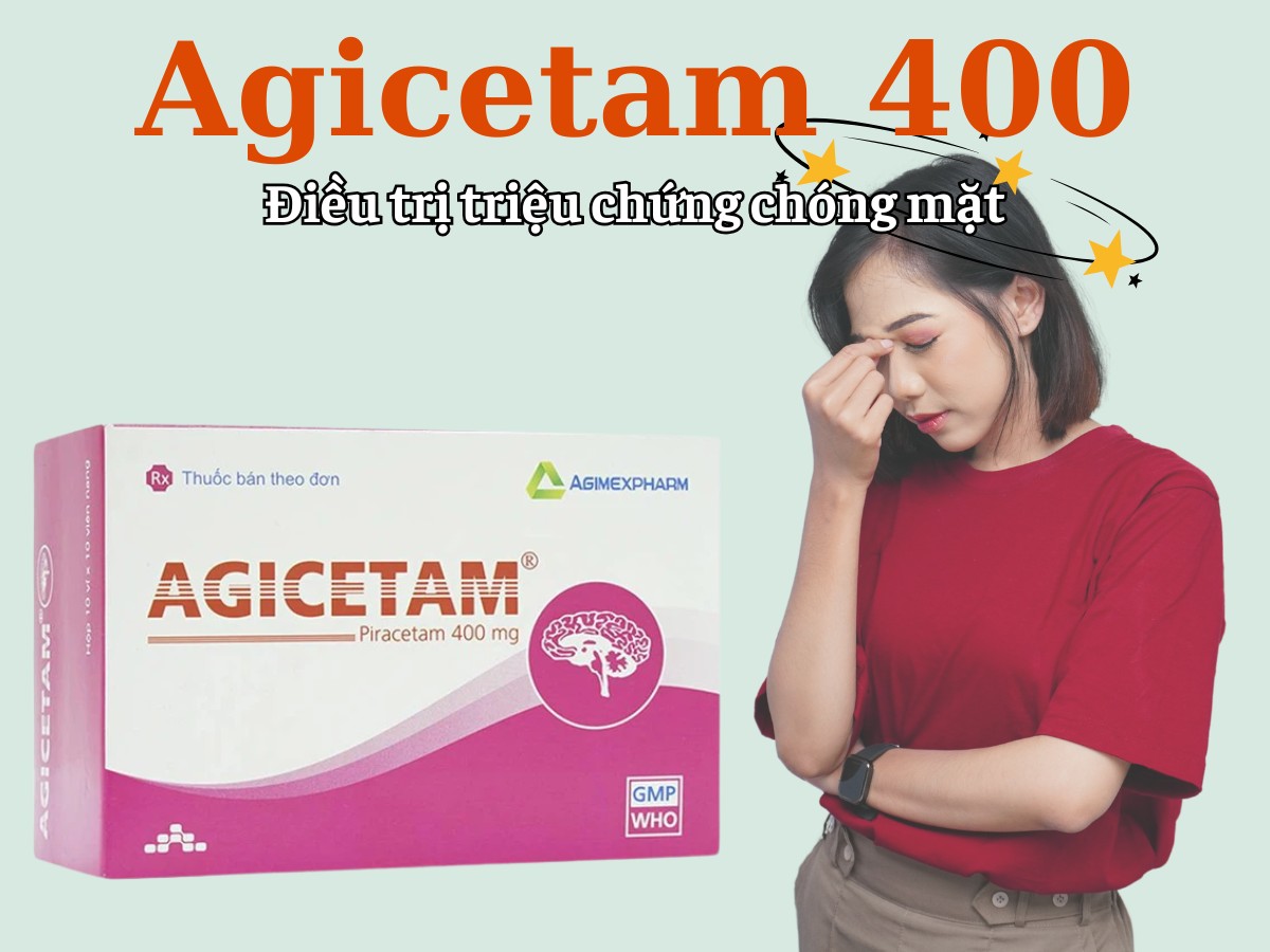 Agicetam 400 điều trị triệu chứng chóng mặt