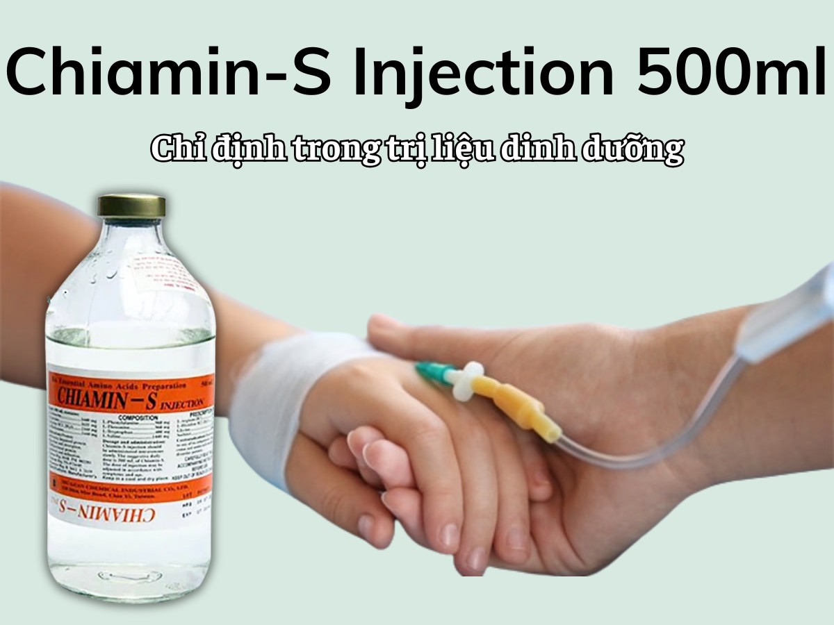 Chiamin-S Injection 500ml được chỉ định trong trị liệu dinh dưỡng
