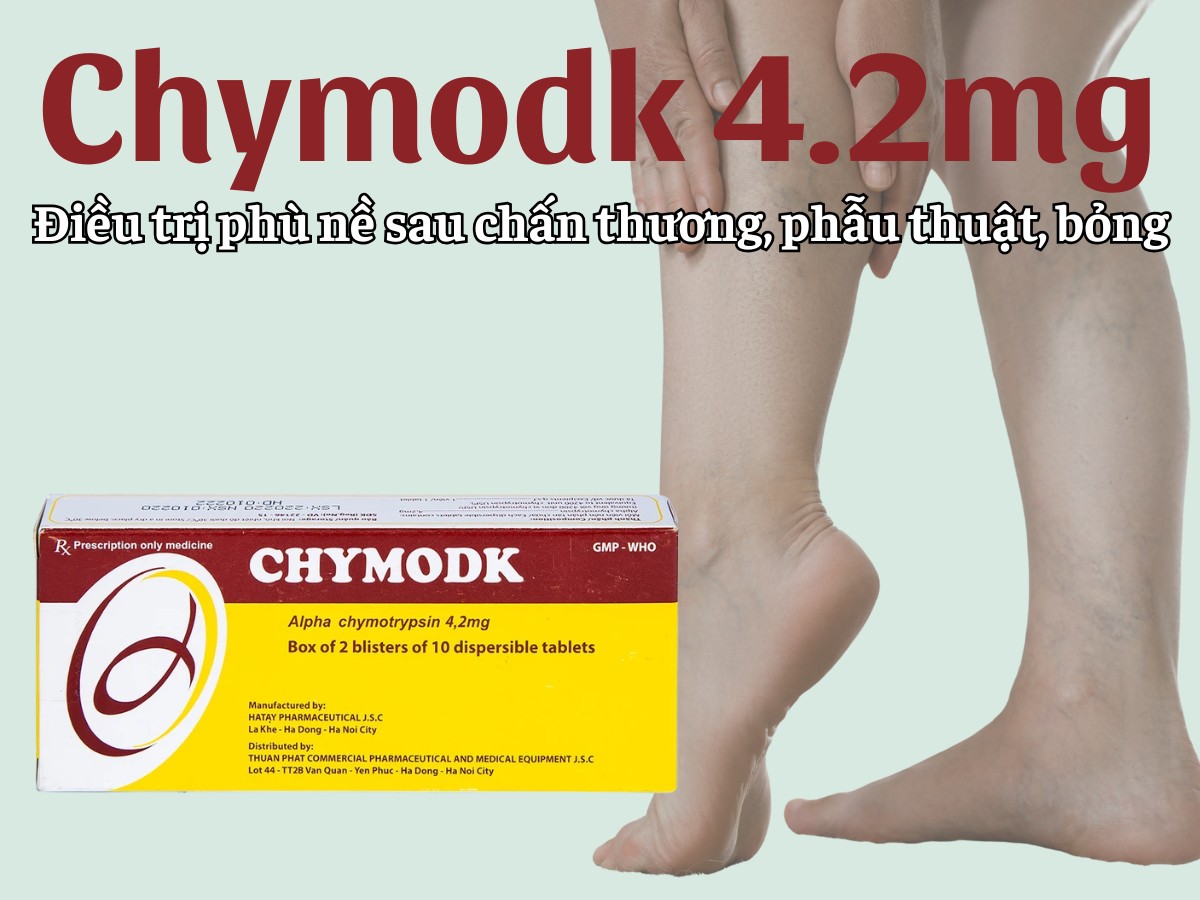 Chymodk 4.2mg điều trị phù nề sau chấn thương, phẫu thuật, bỏng