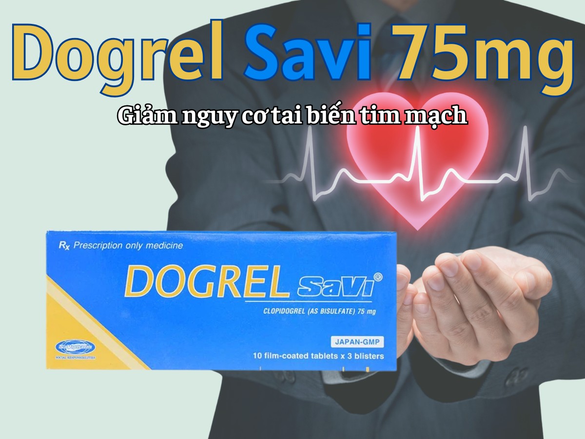 Dogrel SaVi 75mg 7 Dogrel SaVi 75mg giảm nguy cơ tai biến tim mạch