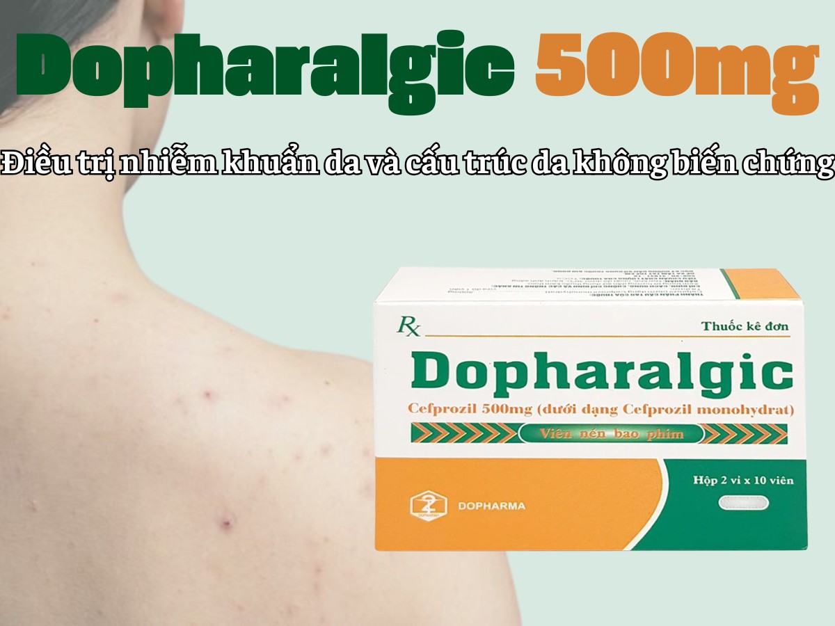 Dopharalgic 500mg điều trị nhiễm khuẩn da và cấu trúc da không biến chứng