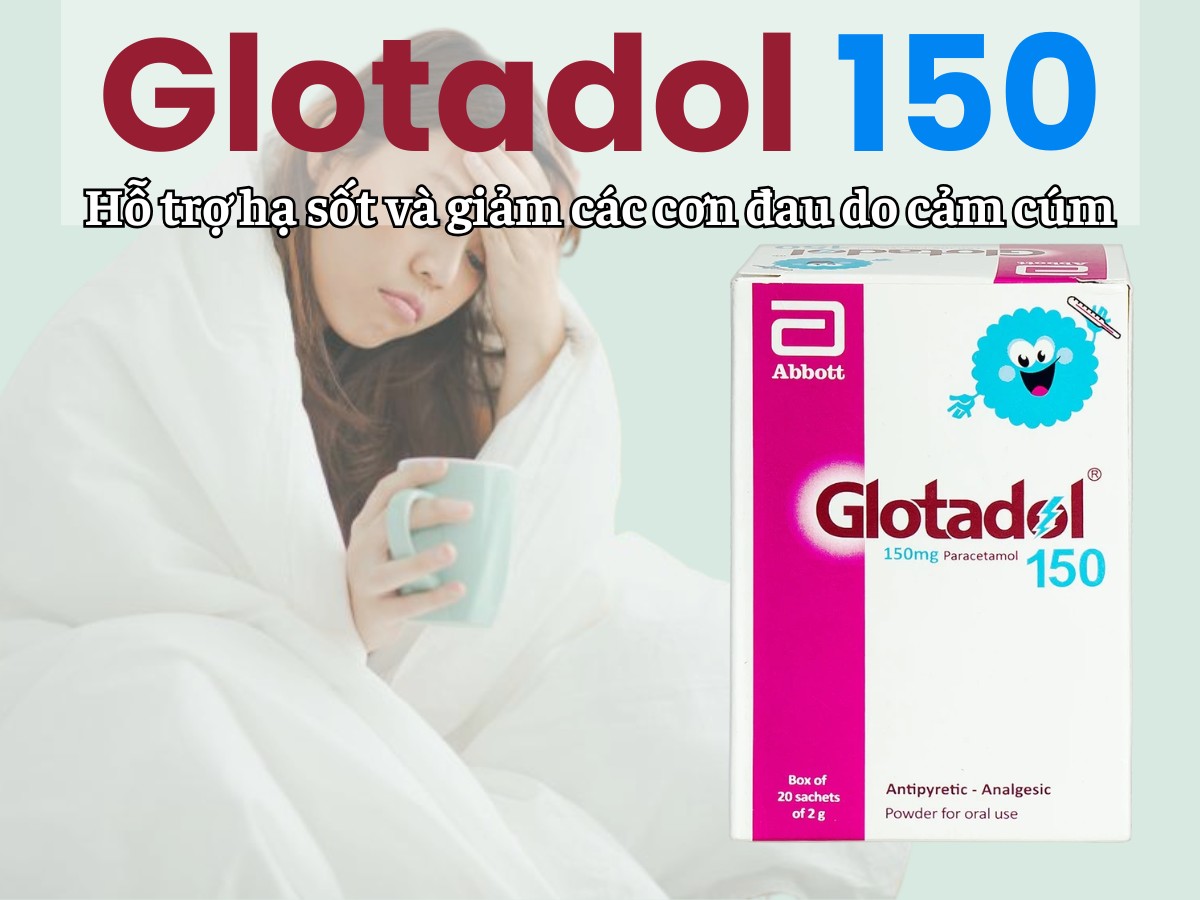 Glotadol 150 hỗ trợ hạ sốt và giảm các cơn đau do cảm cúm