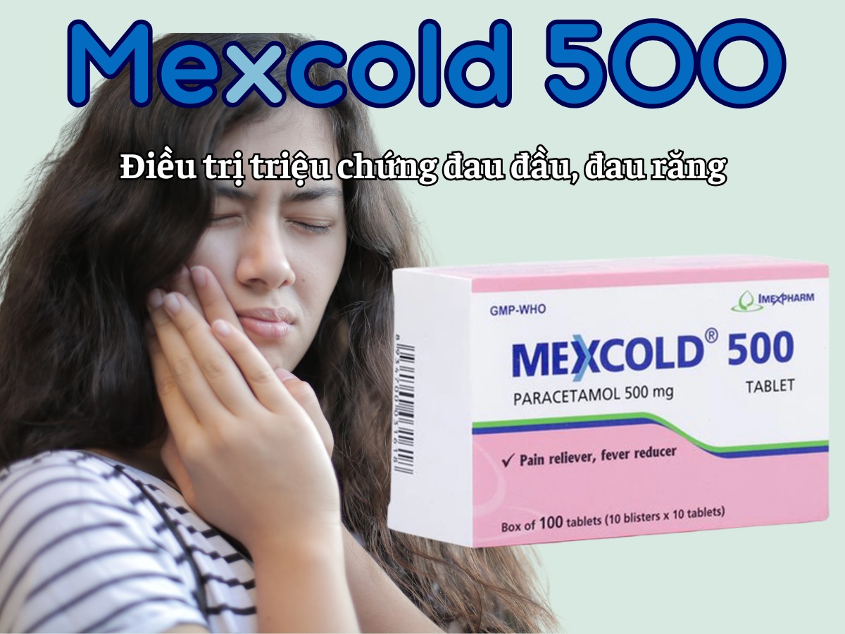 Mexcold 500 điều trị triệu chứng đau đầu, đau răng