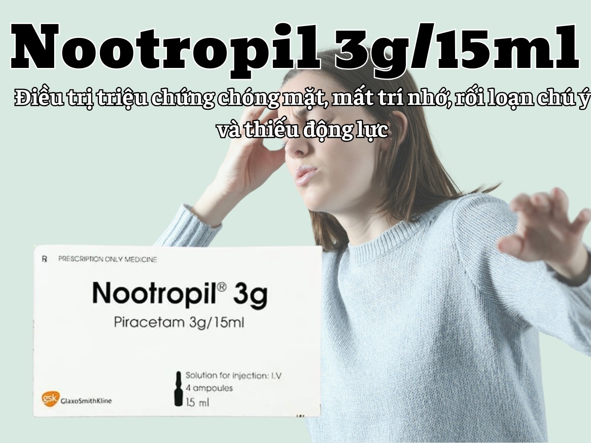Nootropil 3g/15ml điều trị triệu chứng chóng mặt, mất trí nhớ, rối loạn chú ý và thiếu động lực