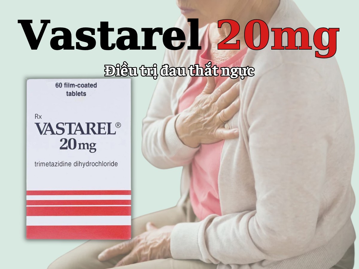 Vastarel 20mg điều trị đau thắt ngực