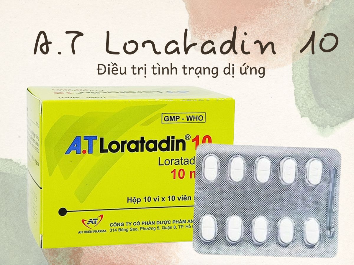 A.T Loratadin 10 11 Thuốc A.T Loratadin 10 – Giảm tình trạng mề đay tự phát mạn tính