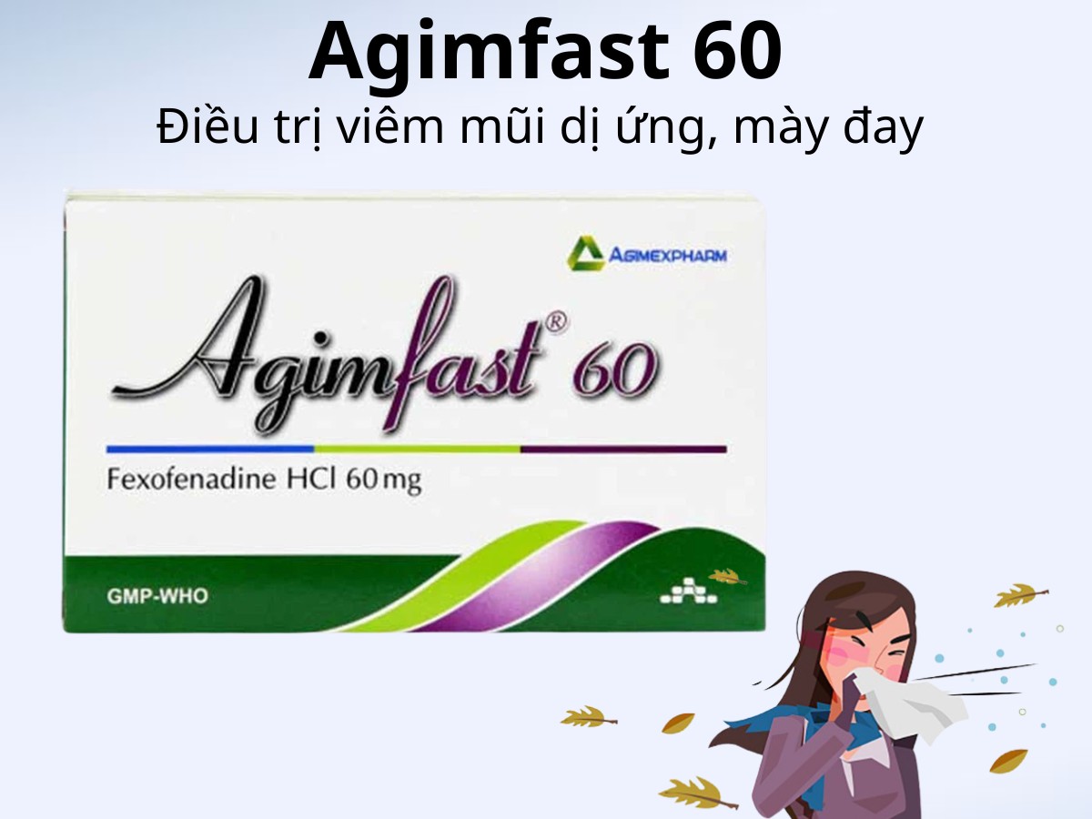 Agimfast 60 điều trị viêm mũi dị ứng, mày đay