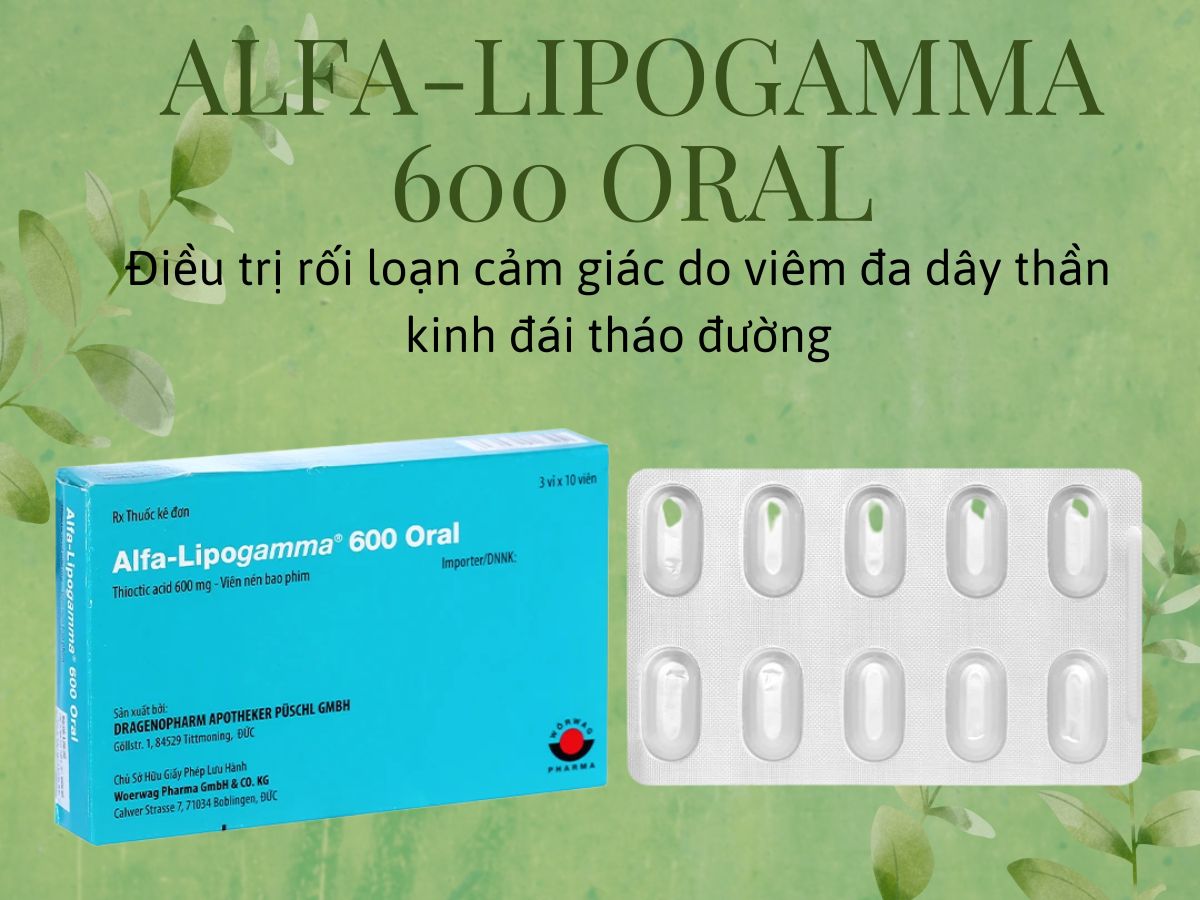Alfa-Lipogamma 600 Oral 12 Thuốc Alfa-Lipogamma 600 Oral điều trị bệnh đa thần kinh đái tháo đường