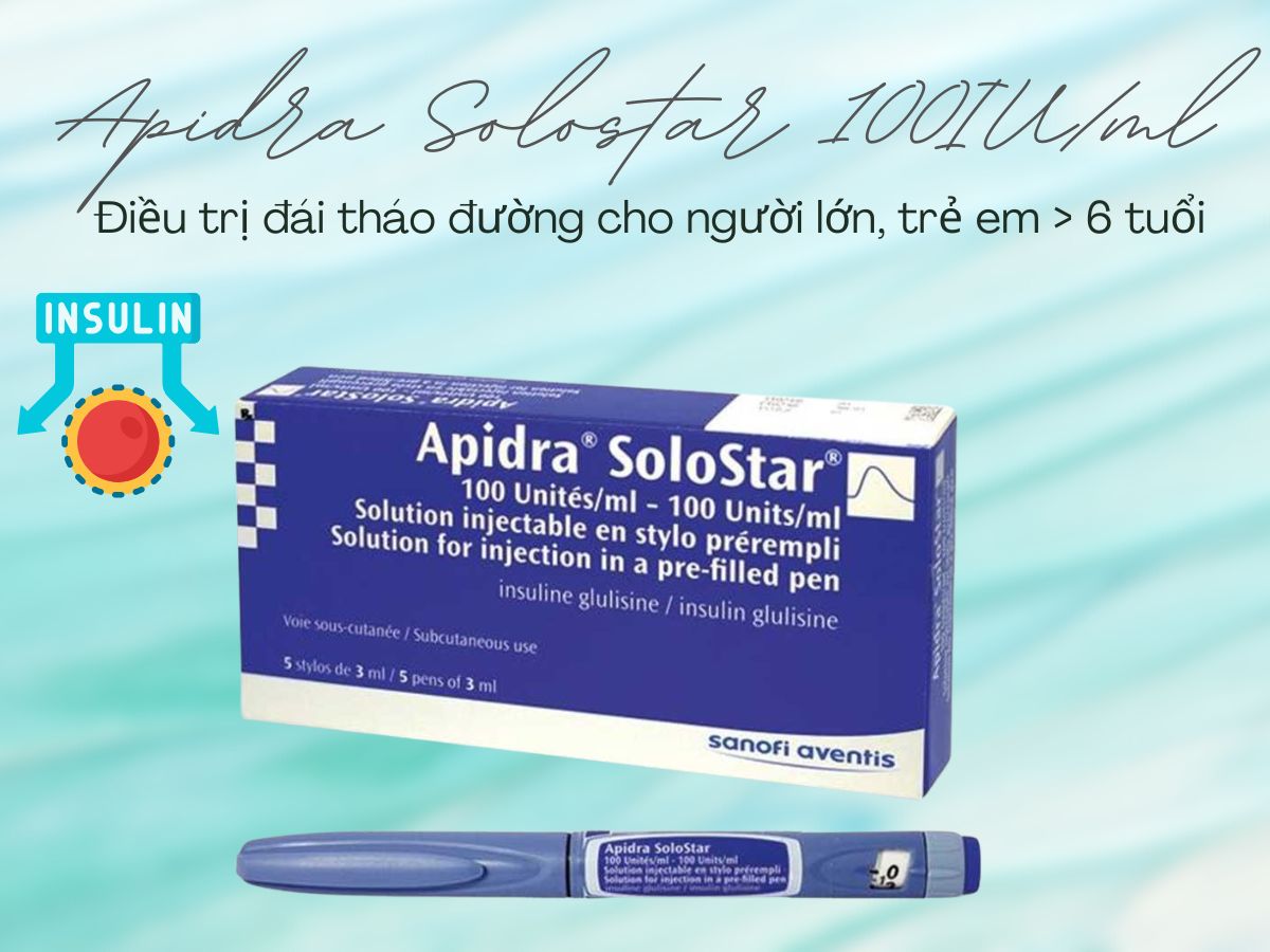 Apidra Solostar 100IU/ml 13 Thuốc Apidra Solostar điều trị đái tháo đường cho người lớn và trẻ em trên 6 tuổi