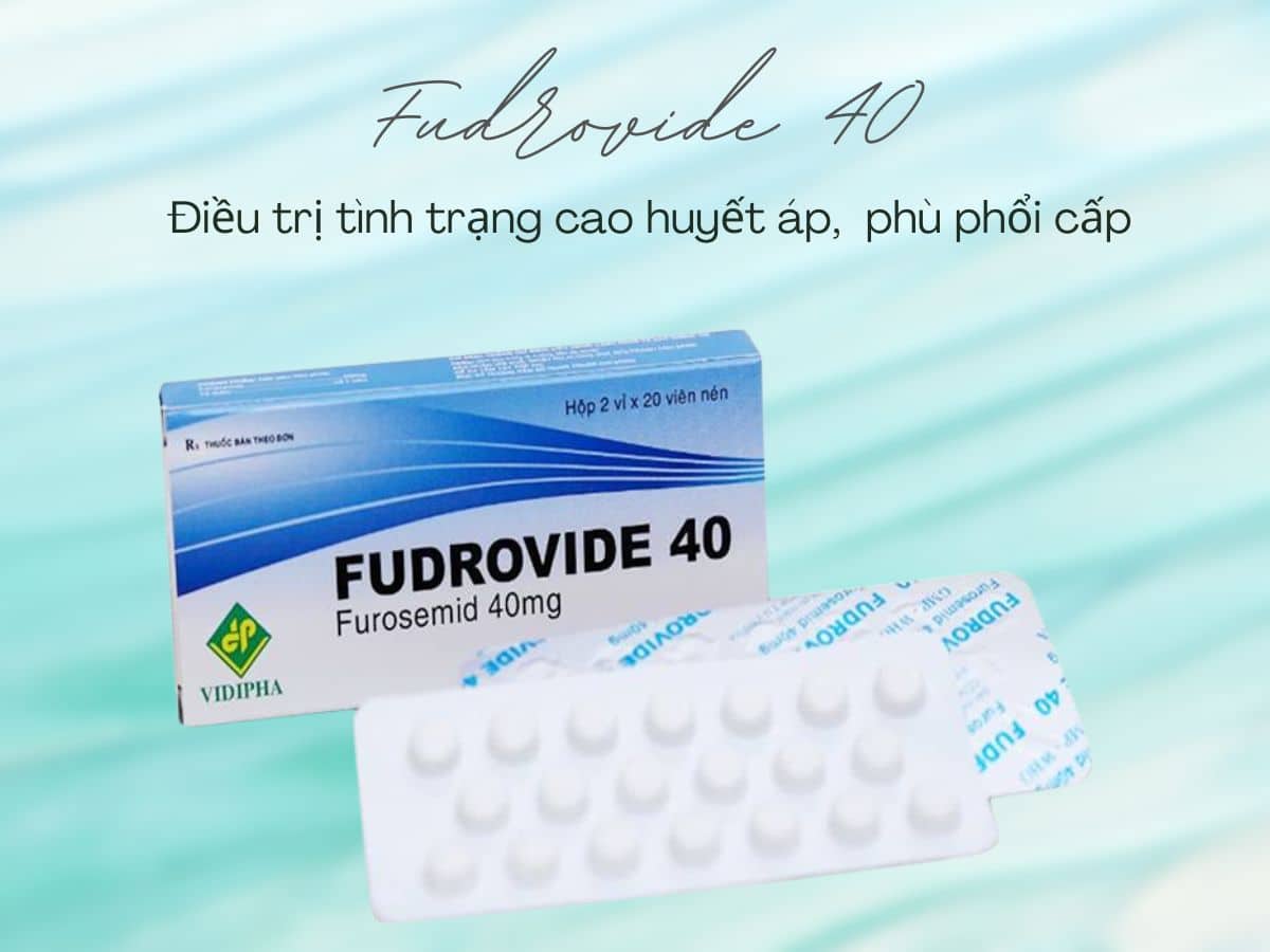 Thuốc Fudrovide 40 điều trị cao huyết áp, phù phổi cấp