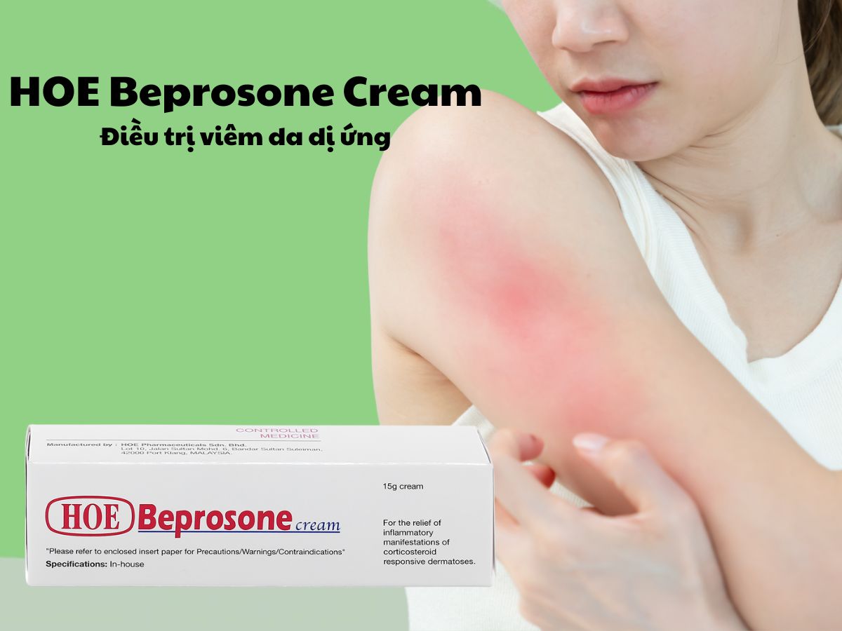 Thuốc HOE Beprosone Cream có tác dụng điều trị vêm da dị ứng, viêm da tiếp xúc