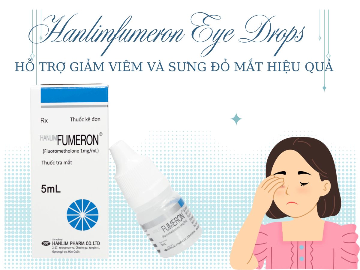 Hanlimfumeron Eye Drops 10 Thuốc Hanlimfumeron Eye Drops điều trị tình trạng viêm đáp ứng với corticosteroid ở mắt