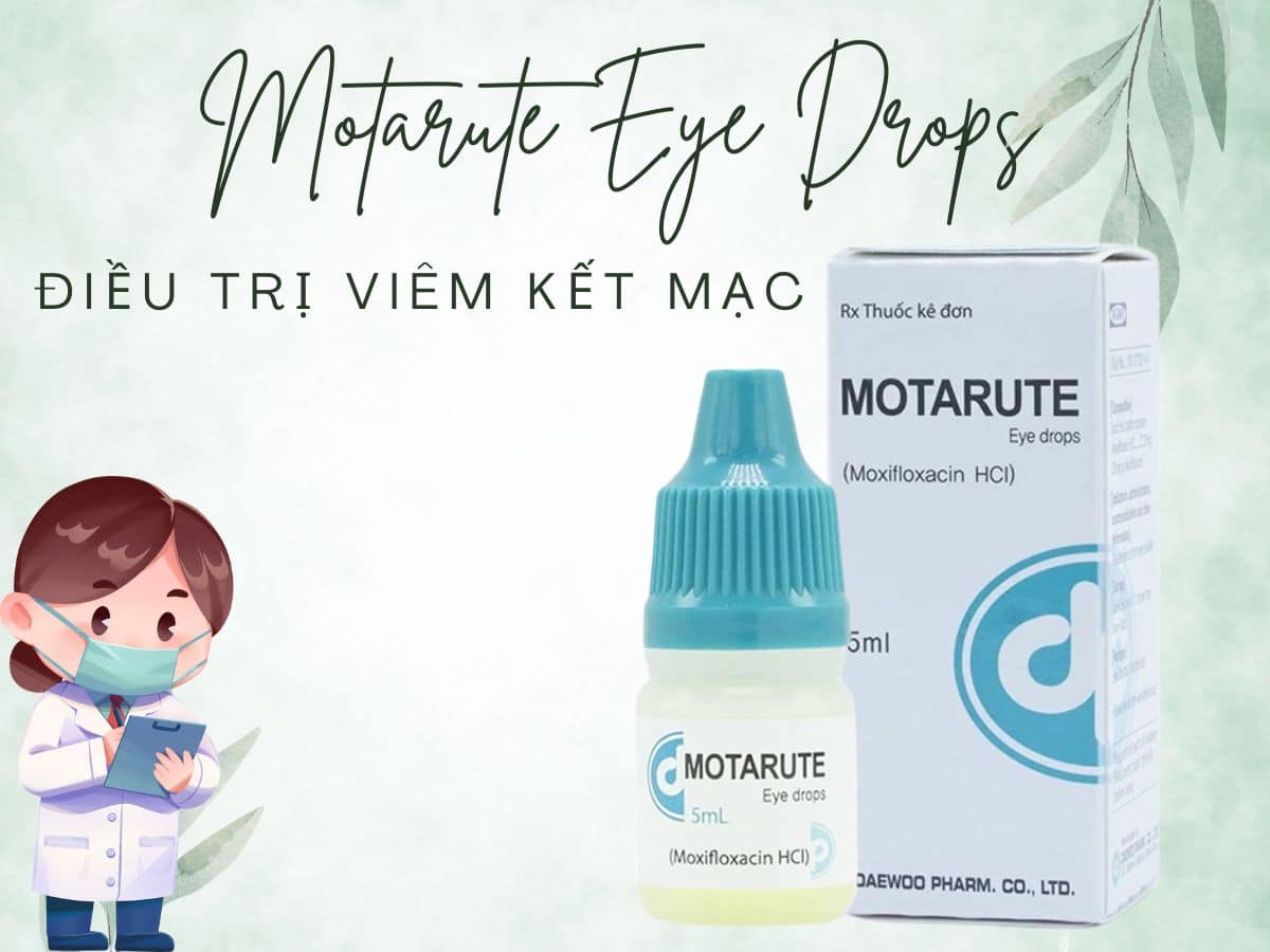 Thuốc Motarute Eye Drops – Thuốc kháng sinh điều trị viêm kết mạc