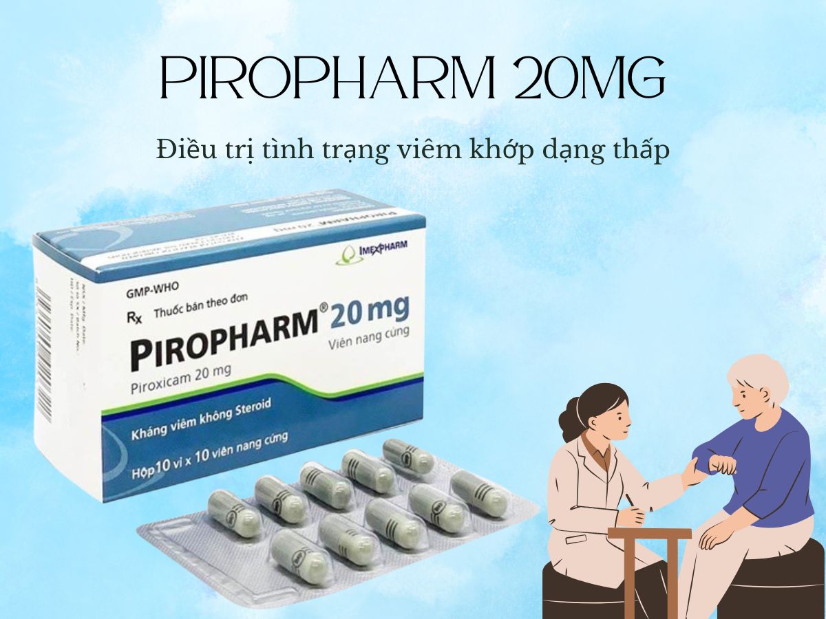 Piropharm 20mg 12 Thuốc Piropharm 20mg cải thiện các triệu chứng trong viêm xương khớp