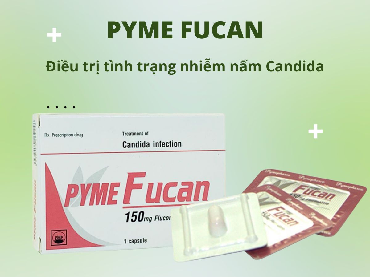 Pyme Fucan 150mg 16 Thuốc Pyme Fucan điều trị viêm màng não và nhiễm nấm Candida