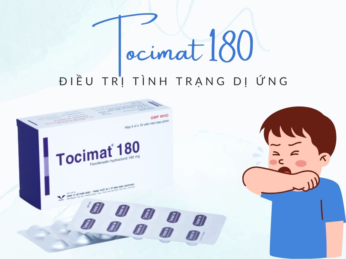 Tocimat 180 11 Thuốc Tocimat 180 – Cải thiện tình trạng mề đay mạn tính vô căn