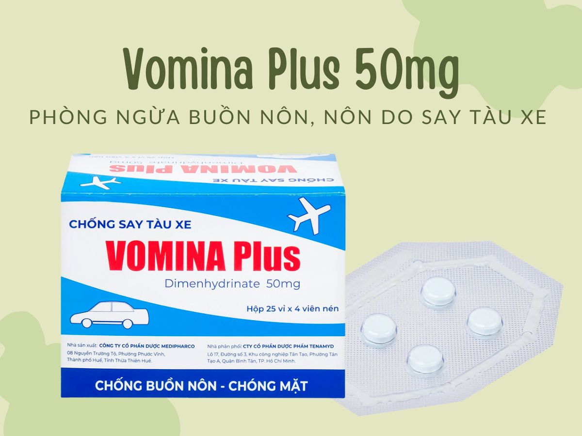 Thuốc Vomina Plus 50mg phòng ngừa và điều trị triệu chứng buồn nôn, nôn