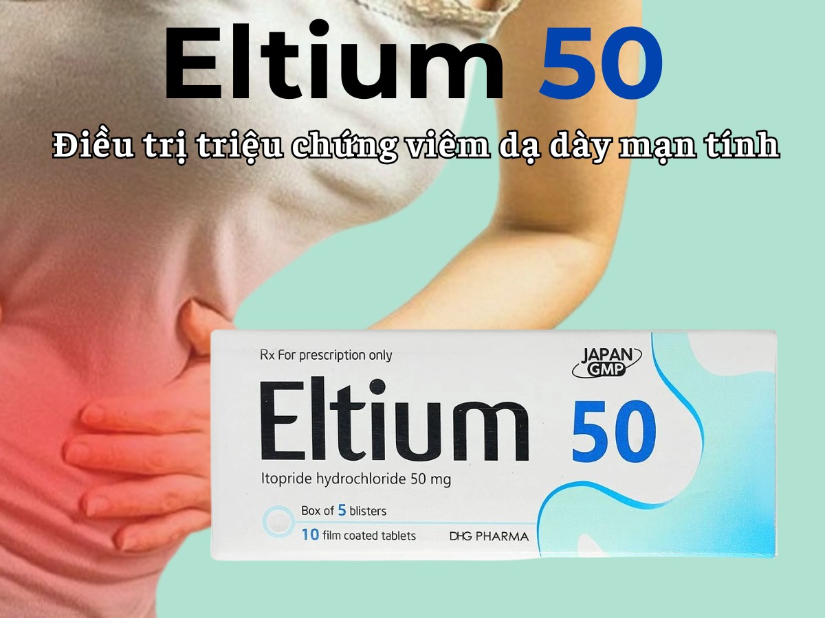Eltium 50 11 Eltium 50 điều trị triệu chứng viêm dạ dày mạn tính
