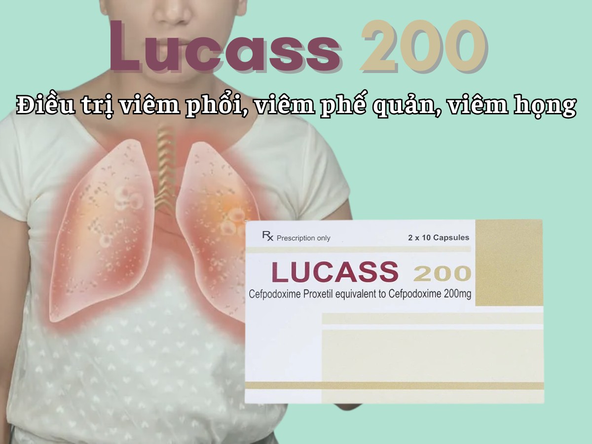 Lucass 200 điều trị viêm phổi, viêm phế quản, viêm họng