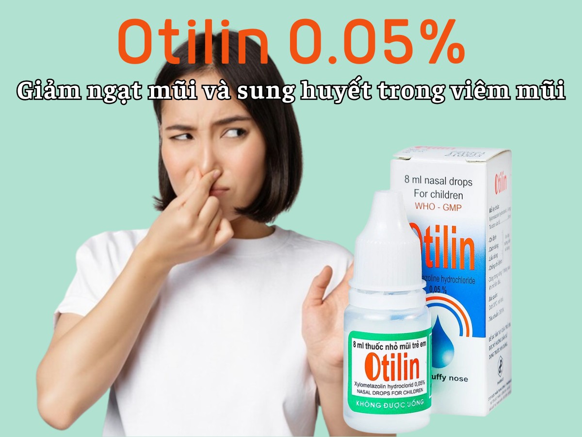 Otilin 8ml 0.05% 10 Otilin 8ml 0.05% giảm ngạt mũi và sung huyết trong viêm mũi cấp và mạn tính