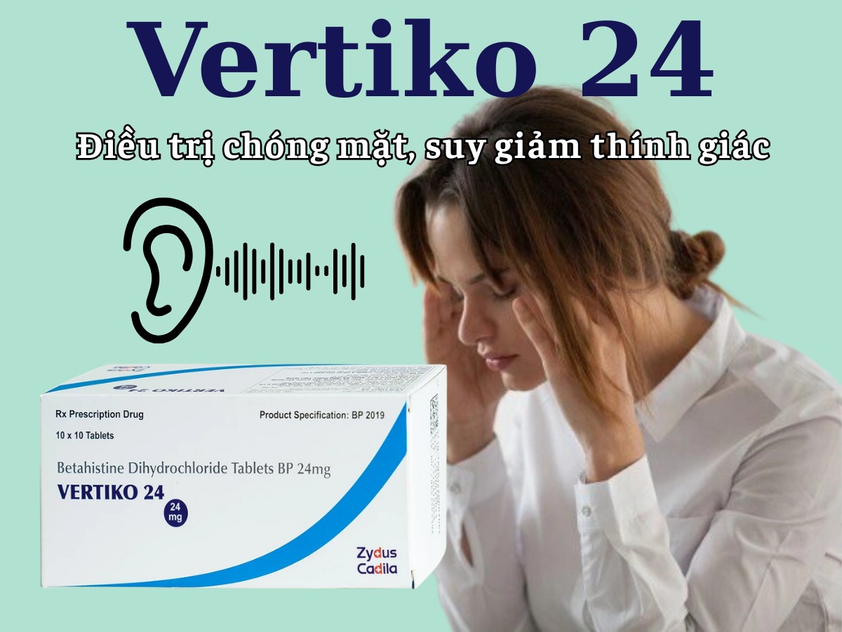 Vertiko 24 điều trị chóng mặt, suy giảm thính giác