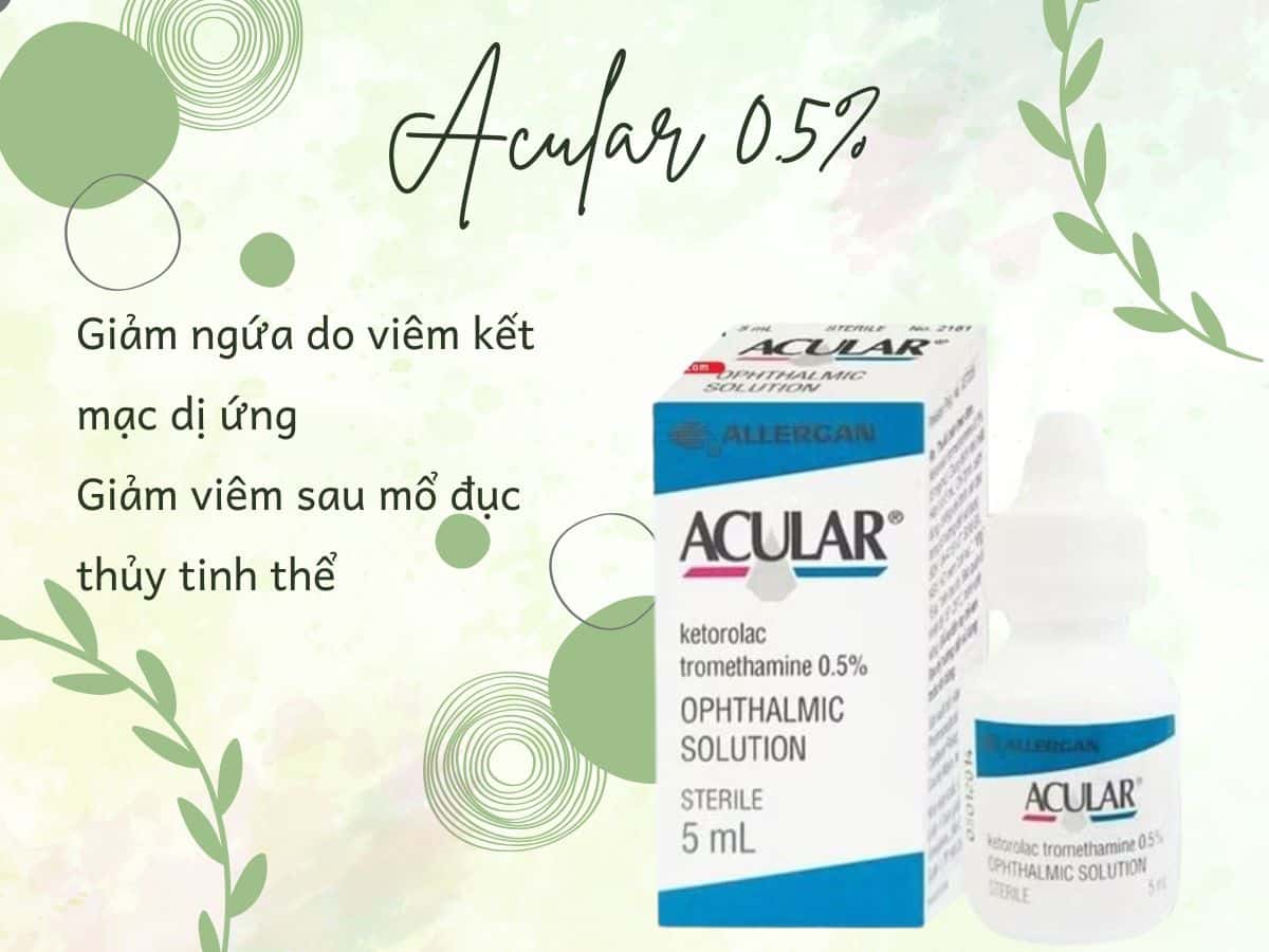 Thuốc Acular 0.5% giảm triệu chứng ngứa mắt do viêm kết mạc dị ứng
