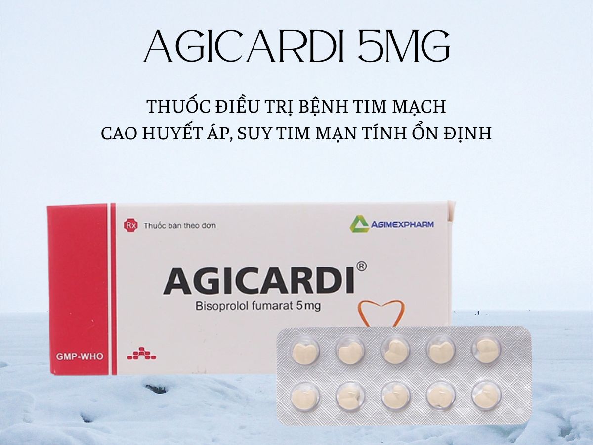 Agicardi 5mg 11 Thuốc Agicardi 5mg điều trị suy tim mạn tính ổn định vừa đến nặng