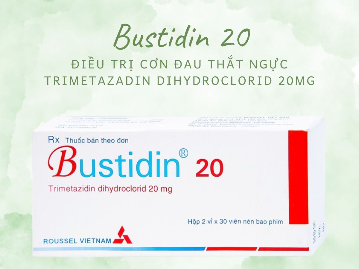 Thuốc Bustidin 20 điều trị đau thắt ngực ổn định chưa kiểm soát