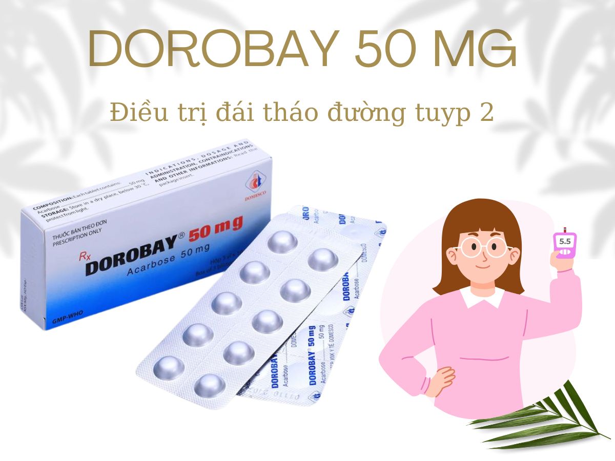 Dorobay 50mg 15 Thuốc Dorobay 50 mg giúp kiểm soát đường huyết ở người trưởng thành