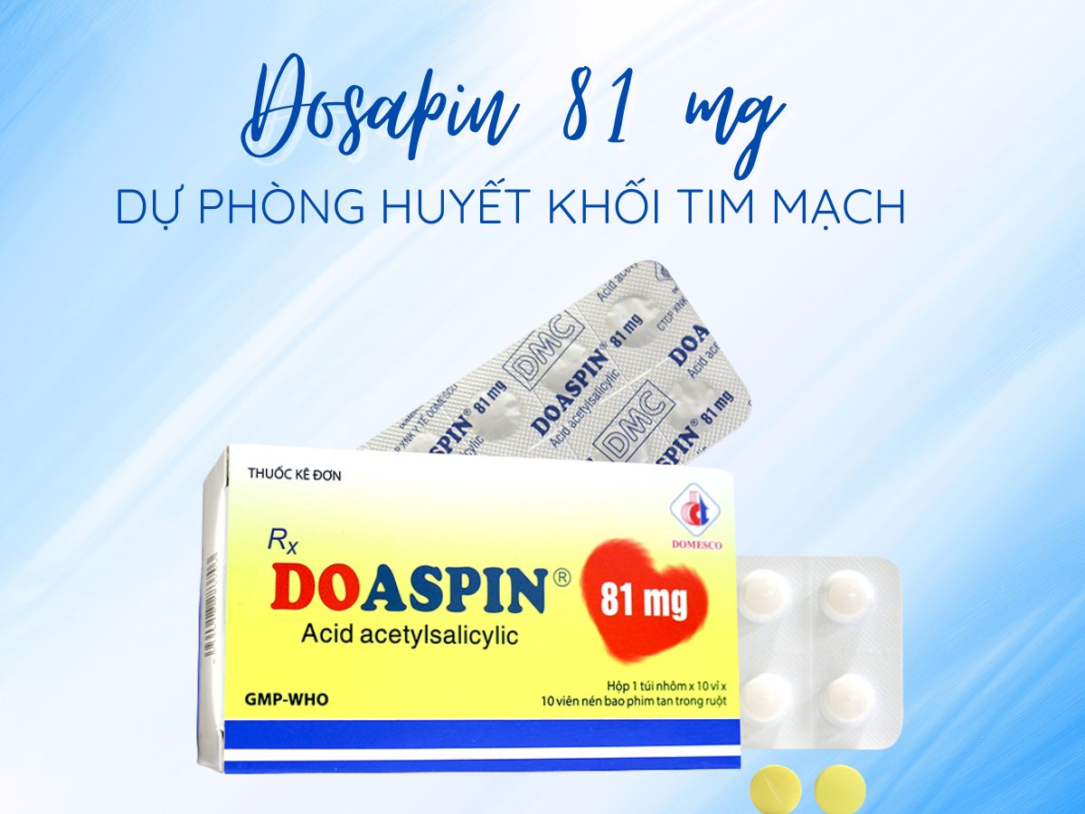 Thuốc Dosapin 81 mg – Phòng ngừa huyết khối tim mạch và mạch não