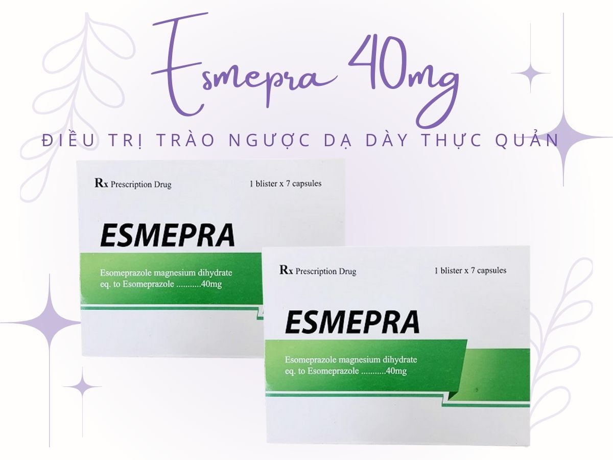Thuốc Esmepra 40mg phòng ngừa và điều trị triệu chứng loét do stress