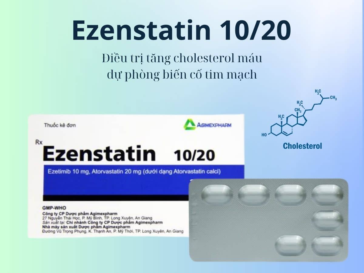 Thuốc Ezenstatin 10/20 điều trị tăng cholesterol máu và phòng ngừa biến cố tim mạch