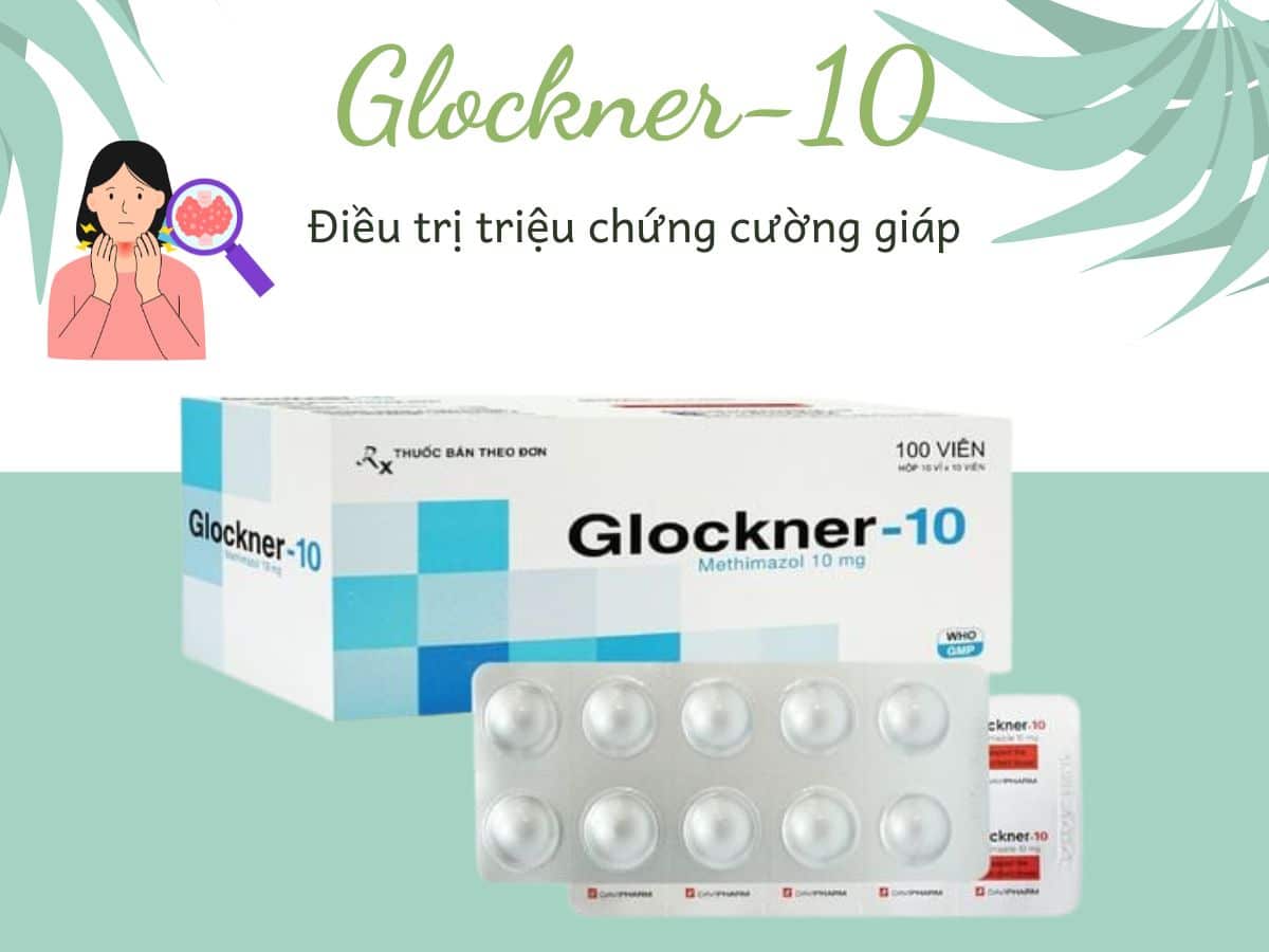 Thuốc Glockner-10 điều trị triệu chứng cường giáp, nhiễm độc giáp