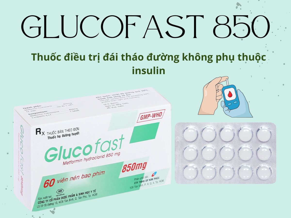 Glucofast 850 13 Thuốc Glucofast 850 điều trị tiểu đường không phụ thuộc insulin