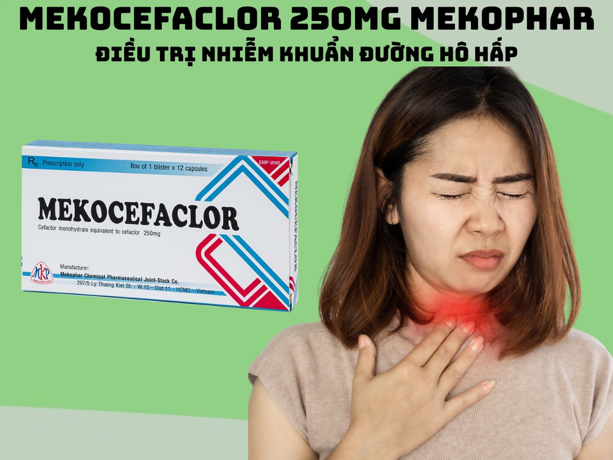 Mekocefaclor 250mg Mekophar 11 Thuốc Mekocefaclor 250mg Mekophar điều trị nhiễm khuẩn đường hô hấp