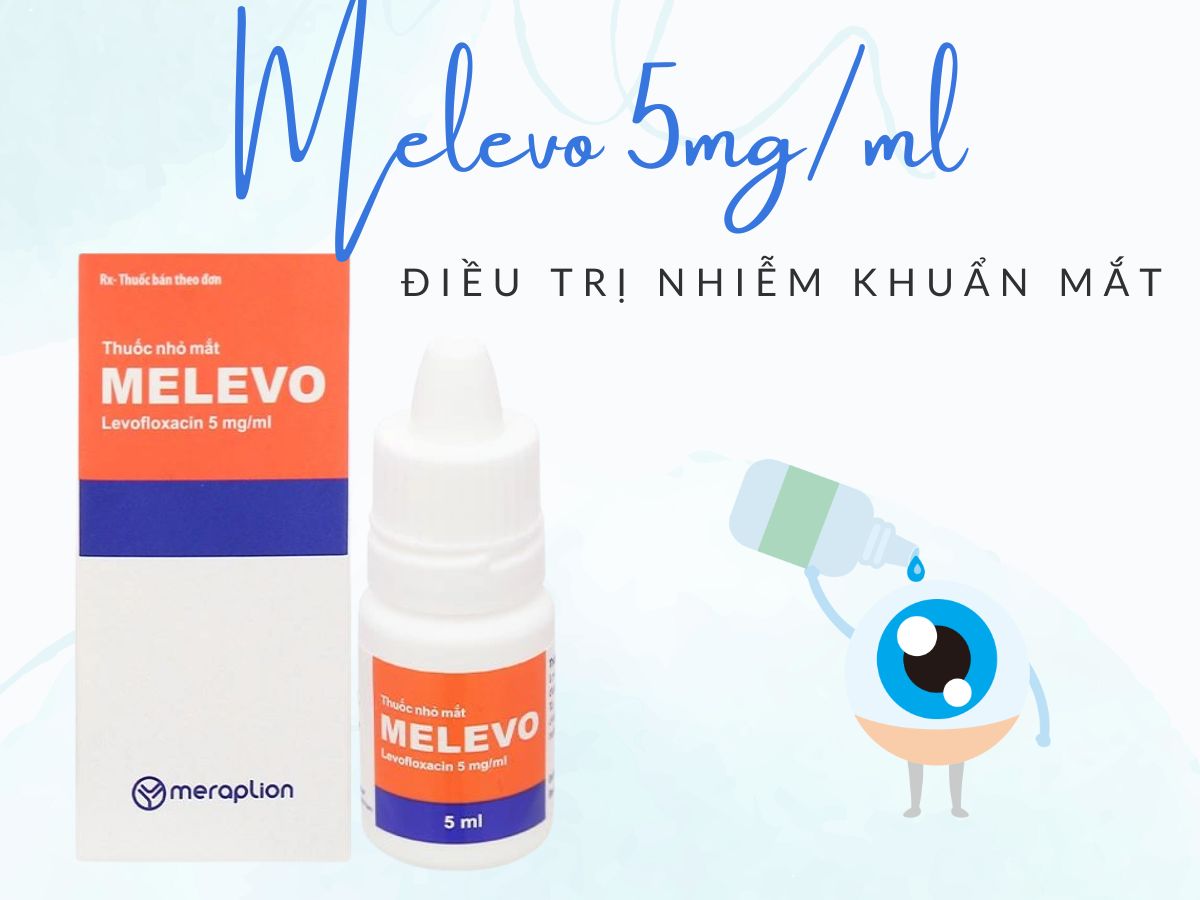 Melevo 5mg/ml 11 Thuốc Melevo 5mg/ml phòng và điều trị nhiễm khuẩn sau phẫu thuật mắt
