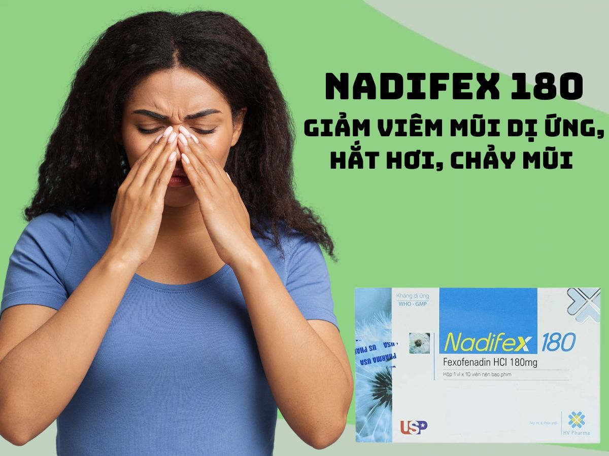 Thuốc Nadifex 180 - Giảm các triệu chứng viêm mũi dị ứng
