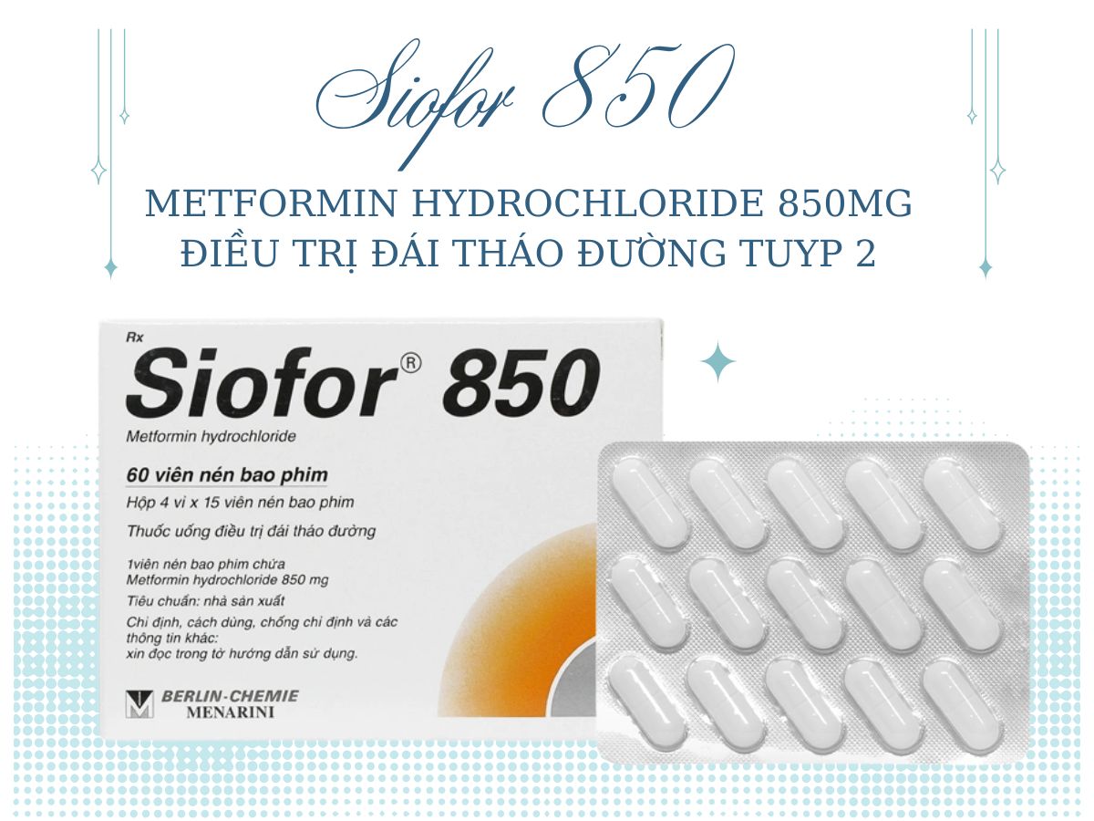 Siofor 850 11 Thuốc Siofor 850 điều trị bệnh tiểu đường tuyp 2