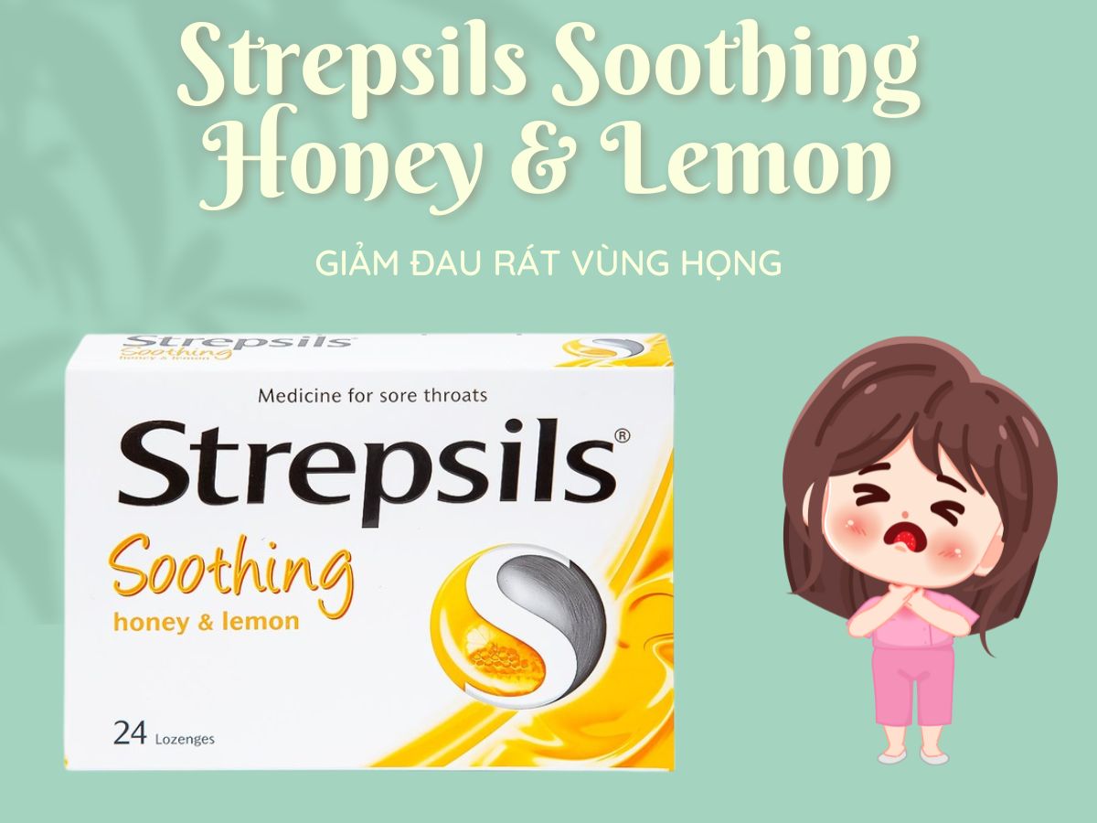 Thuốc Strepsils Soothing Honey & Lemon giảm triệu chứng đau họng