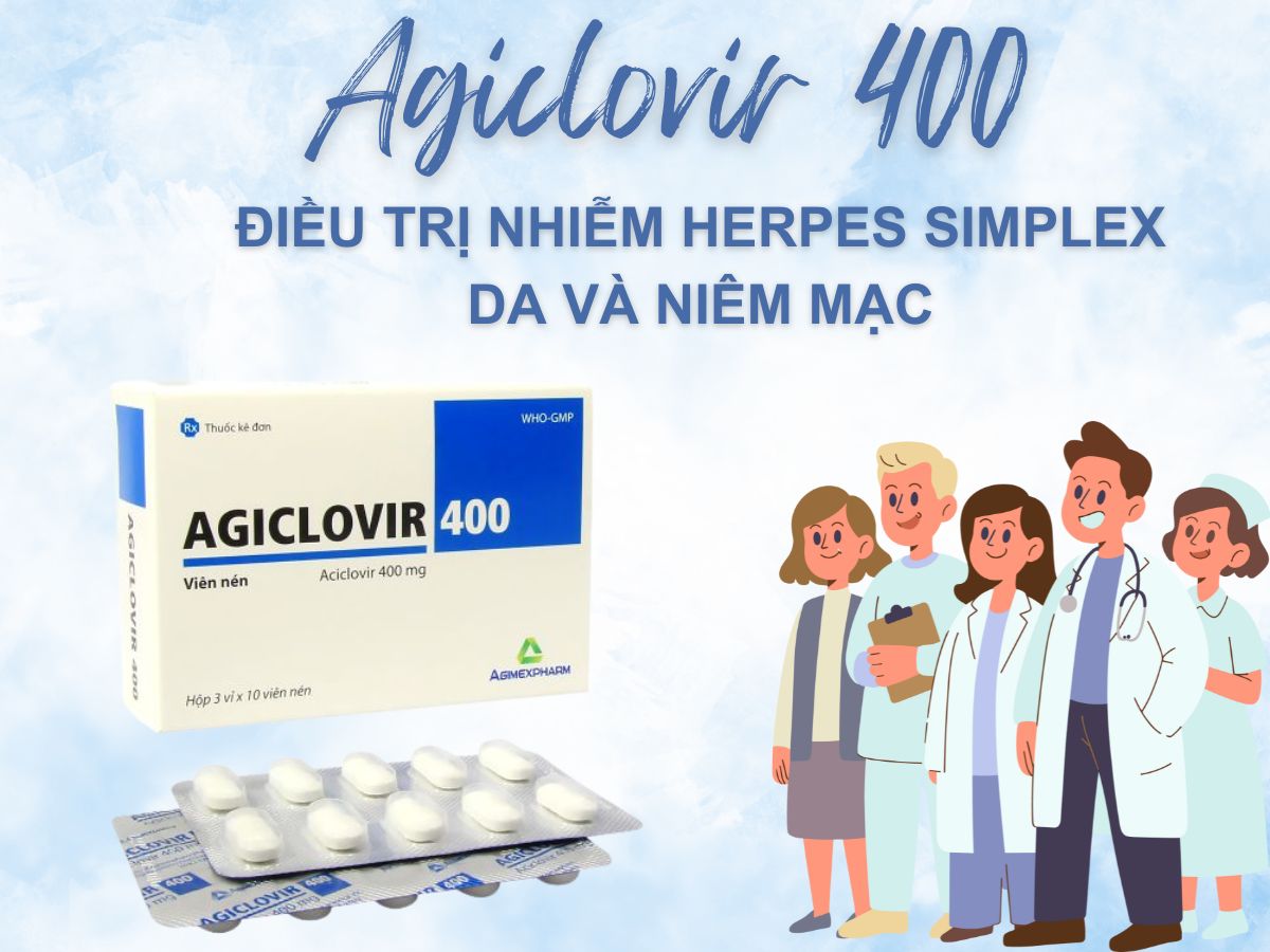 Agiclovir 400 9 Thuốc Agiclovir 400 điều trị nhiễm Herpes simplex da và niêm mạc