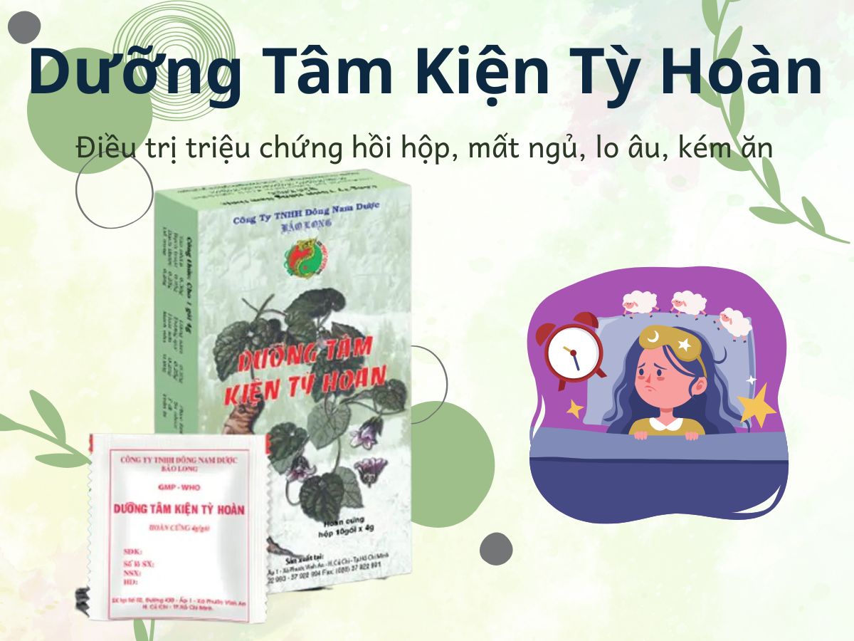 Dưỡng Tâm Kiện Tỳ Hoàn 11 Thuốc Dưỡng Tâm Kiện Tỳ Hoàn cải thiện mất ngủ, mệt mỏi, chán ăn