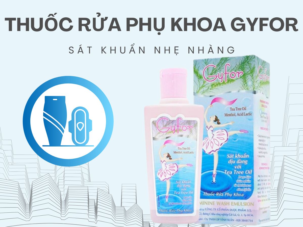 Thuốc Gyfor phòng ngừa chứng viêm âm đạo, huyết trắng ở nữ giới