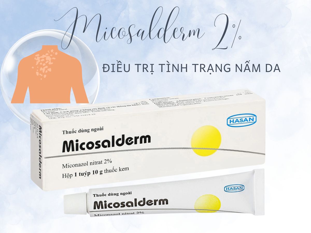 Micosalderm 2% 10 Thuốc Micosalderm 2% điều trị tình trạng nhiễm nấm ngoài da
