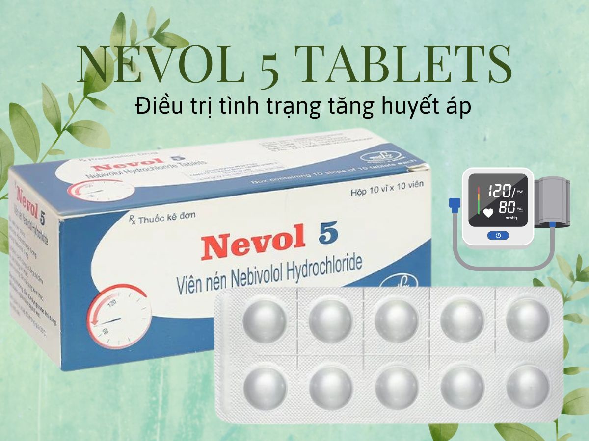 Nevol 5 Tablets 8 Thuốc Nevol 5 Tablets điều trị tăng huyết áp vô căn và suy tim mạn tính