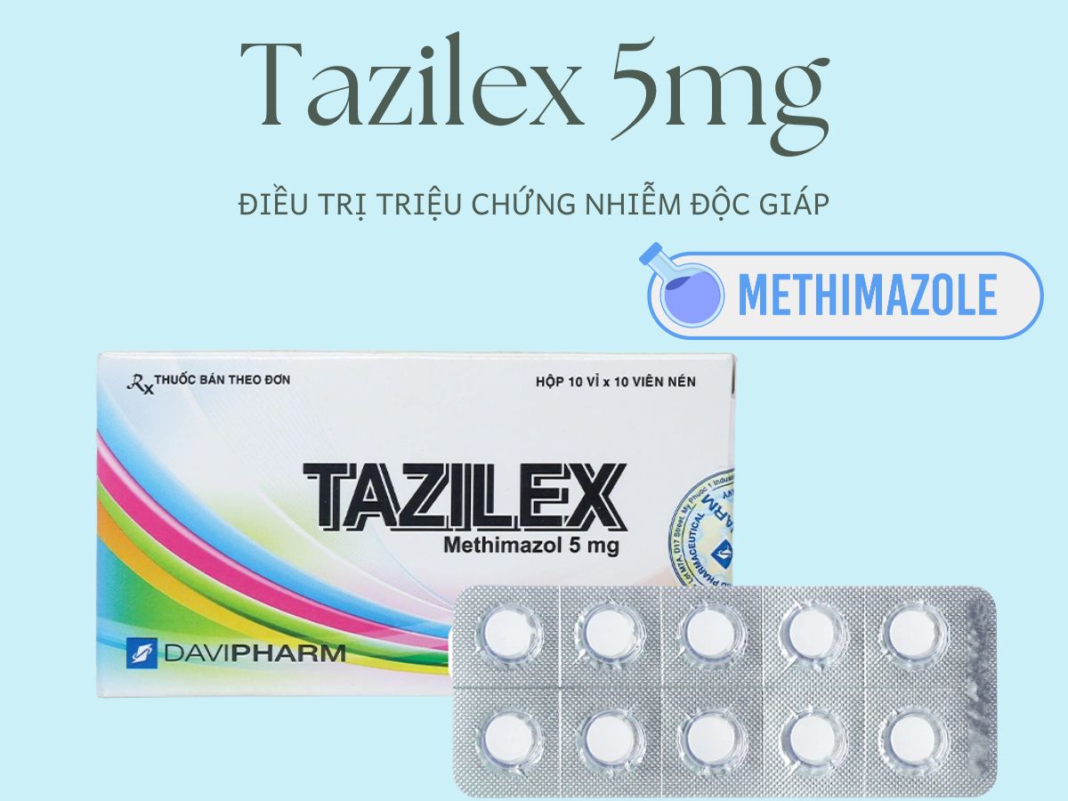 Thuốc Tazilex 5mg điều trị tình trạng cường giáp