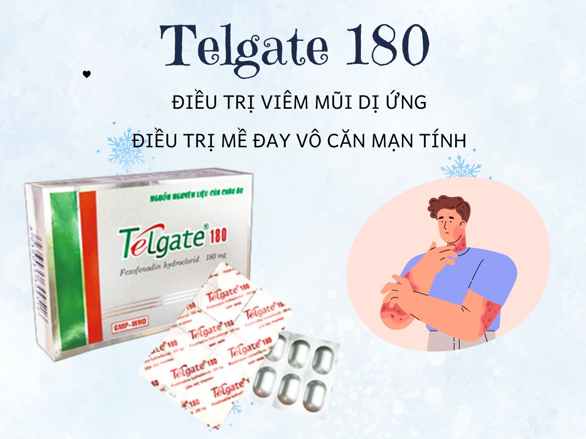 Thuốc Telgate 180 điều trị viêm mũi dị ứng, mề đay vô căn mạn tính