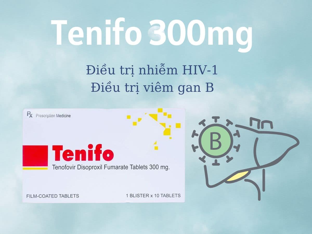 Thuốc Tenifo 300mg kết hợp trong điều trị HIV-1 ở người trên 18 tuổi
