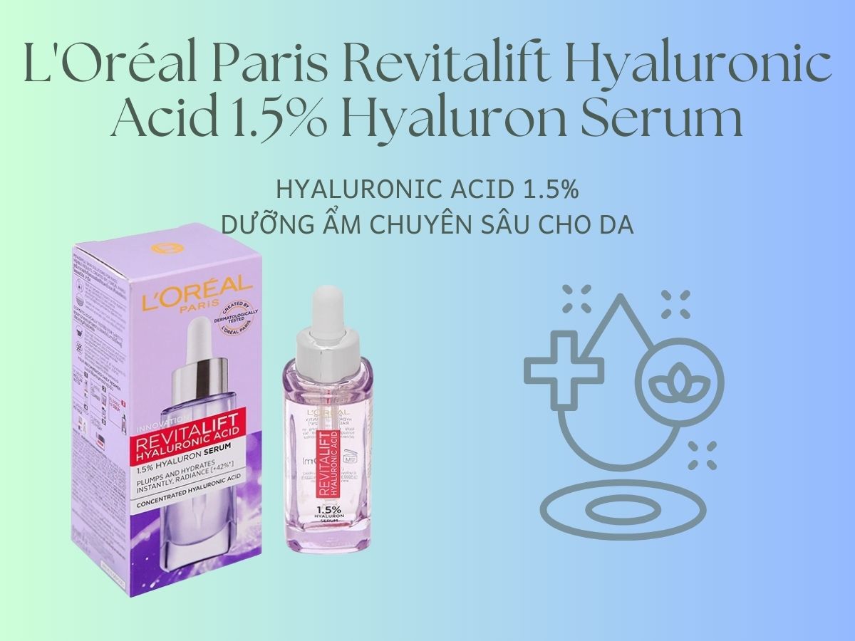 L'Oréal Paris Revitalift Hyaluronic Acid 1.5% Hyaluron Serum 11 L’Oréal Paris Revitalift Hyaluronic Acid 1.5% Hyaluron Serum giúp da căng bóng, mịn màng