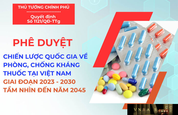 Quyết định số 1121/QĐ-TTg của Thủ tướng Chính phủ: Phê duyệt Chiến lược quốc gia về phòng, chống kháng thuốc tại Việt Nam giai đoạn 2023 - 2030, tầm nhìn đến năm 2045